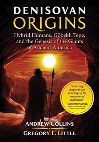 Denisovan Origins — Hybrid Humans — Göbekli Tepe — and the Genesis of the Giants of Ancient America