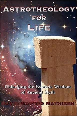 Astrotheology for Life Unlocking the Esoteric Wisdom of Ancient Myth