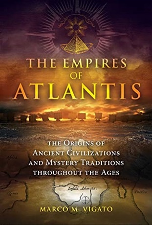 The Empires of Atlantis — The Origins of Ancient Civilizations and Mystery Traditions throughout the Ages
